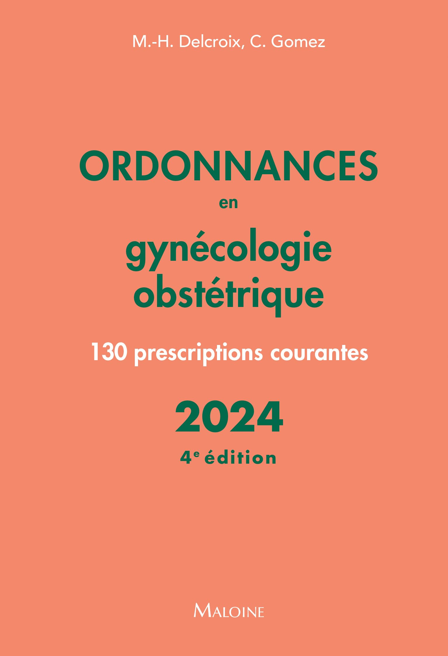 Ordonnances en gynécologie obstétrique 2024, 4e éd.: 130 prescriptions courantes