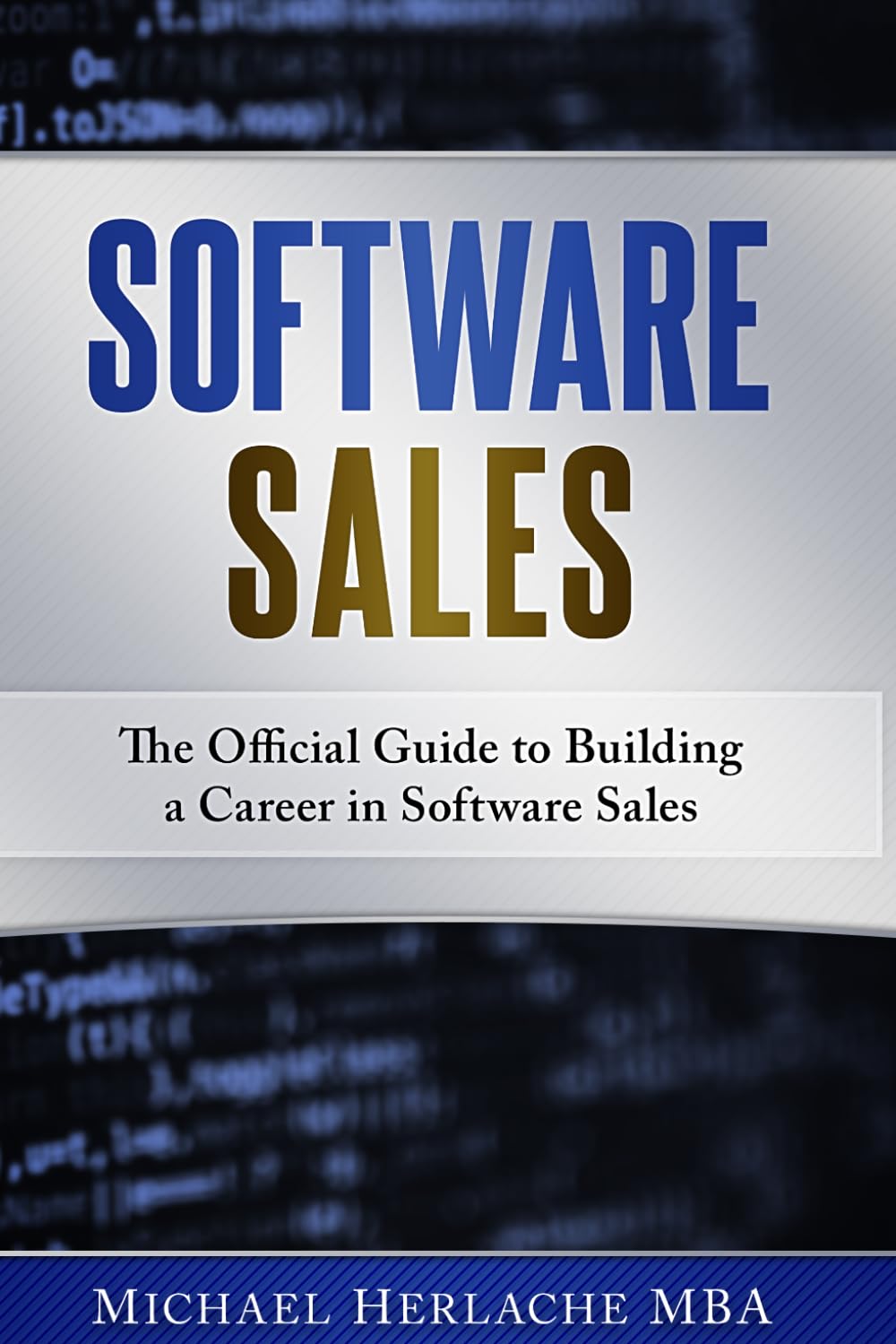 Software Sales: The Official Guide to Building a Career in Software Sales