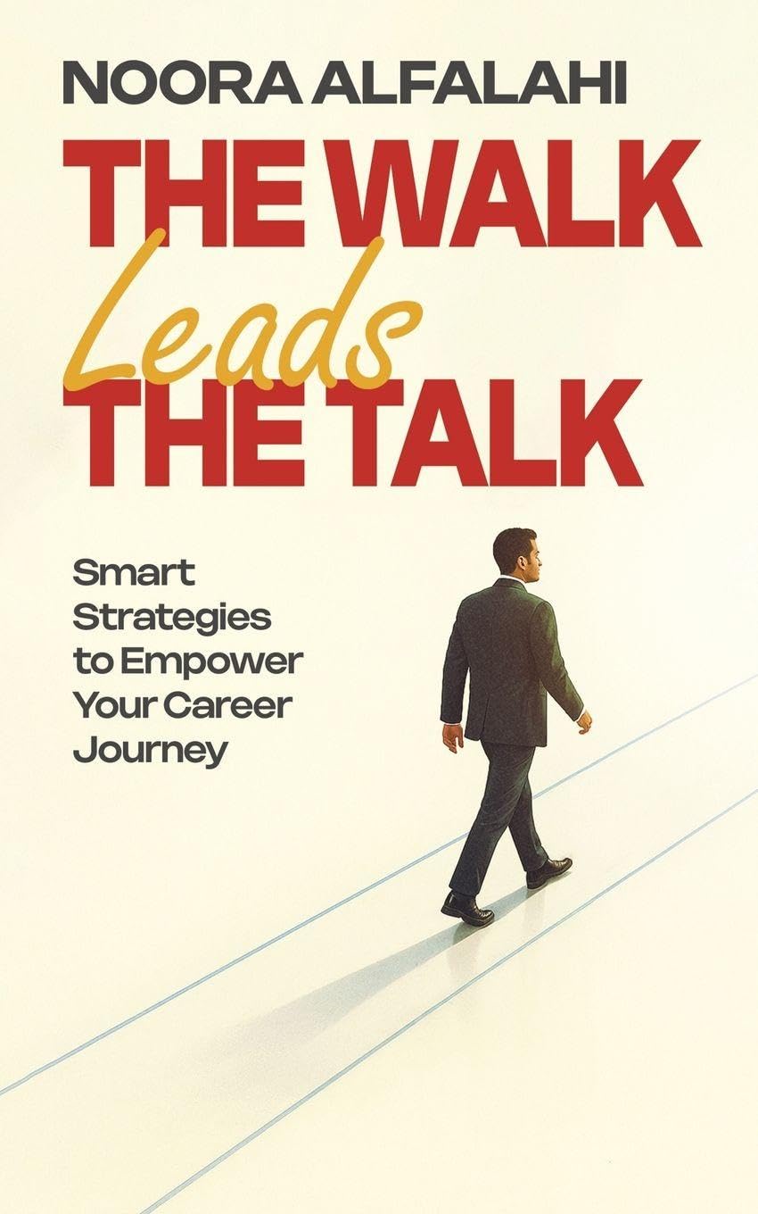 The Walk Leads the Talk: Smart Strategies to Empower Your Career Journey