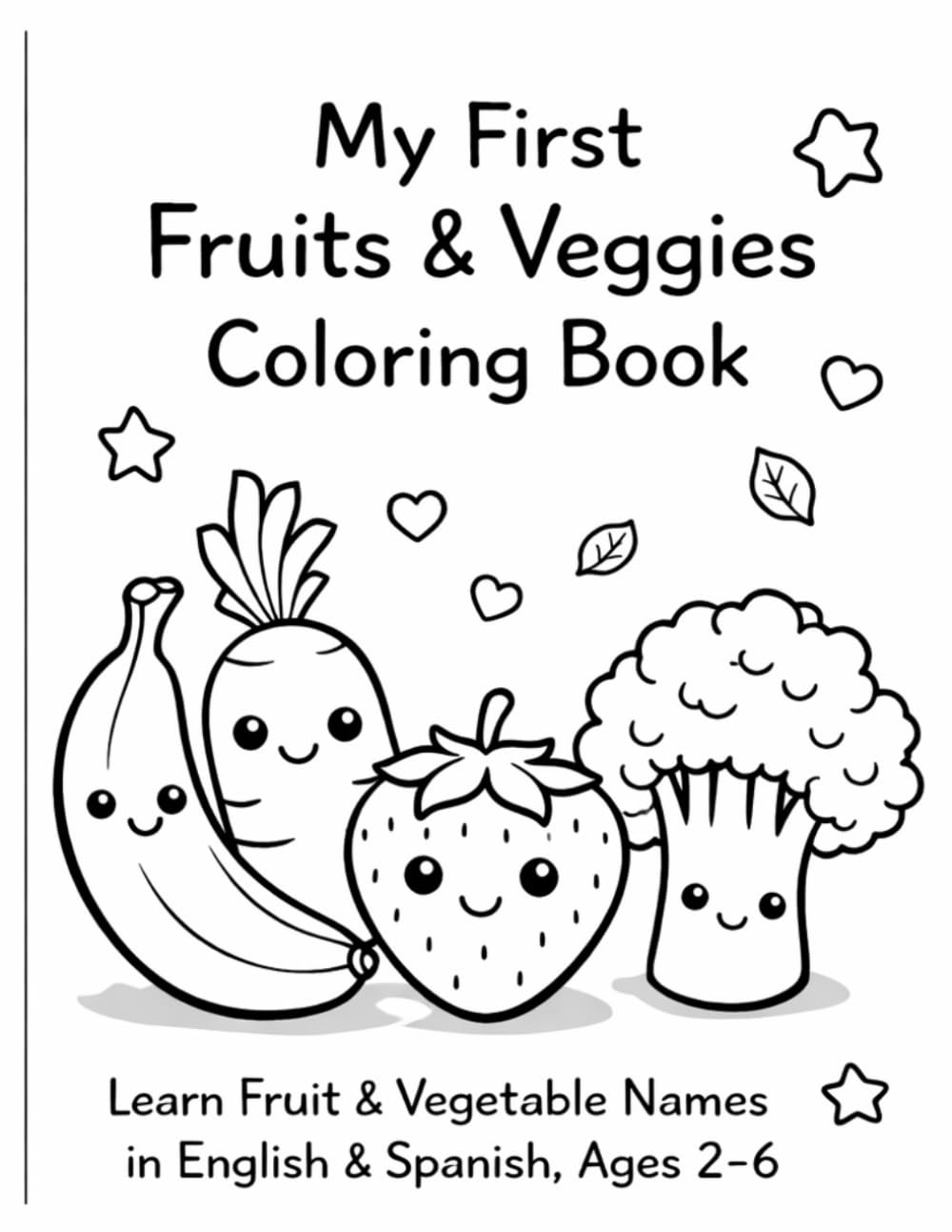 My First Fruits & Vegetables Coloring Book: Learn Fruits & Vegetables in English & Spanish