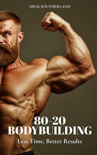 80-20 Bodybuilding: Less Time, Better Results: 37 (The Bodybuilding Library)