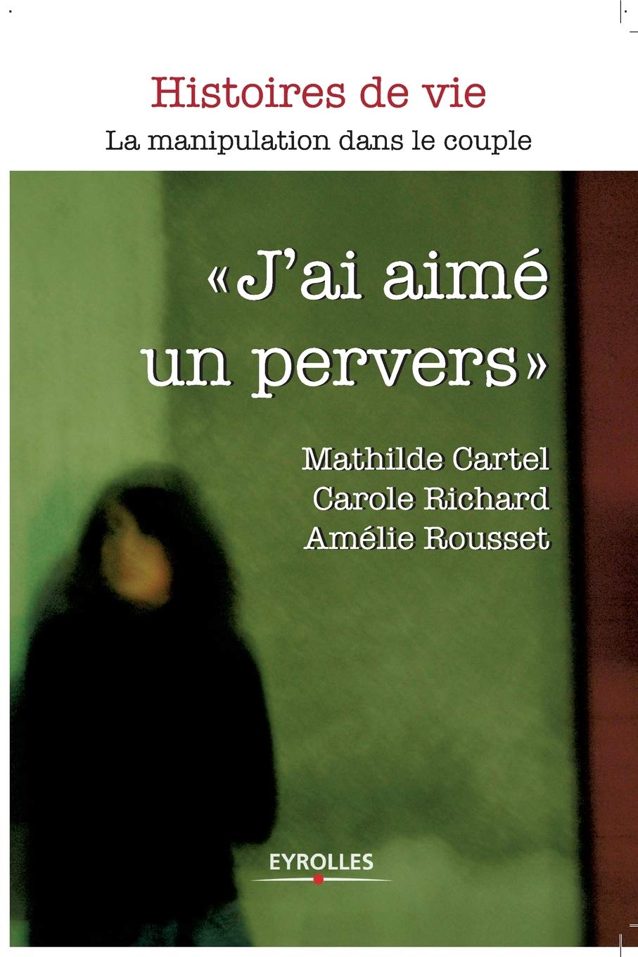 J'ai aimé un pervers: La manipulation dans le couple