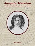 Joaquin Murrieta: The True Story from News Reports of the Period