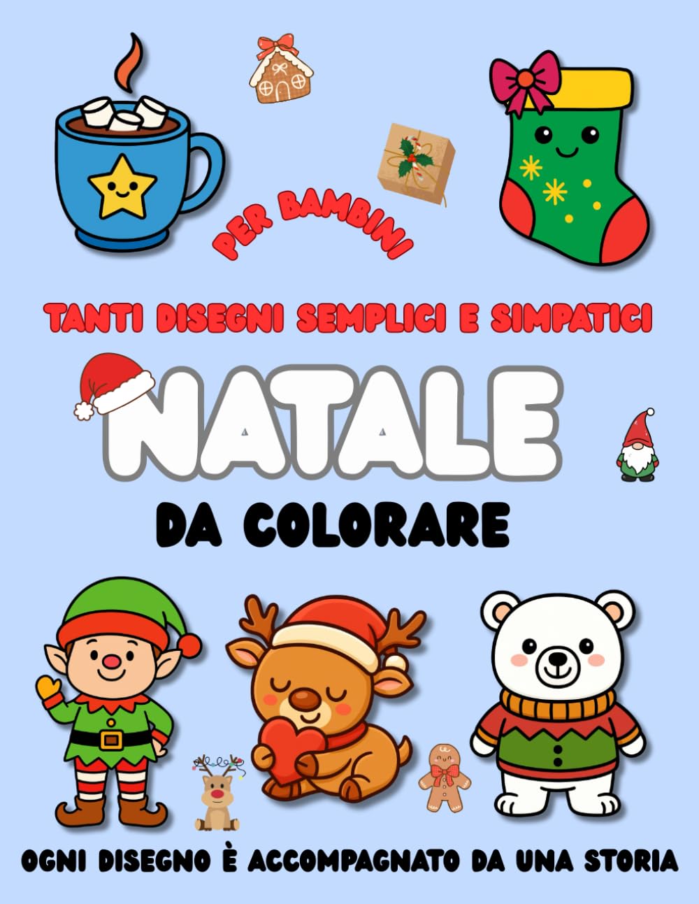 natale da colorare: tanti disegni semplici e simpatici da colorare per bambini, ogni disegno ha una storia, regalo perfetto per Natale