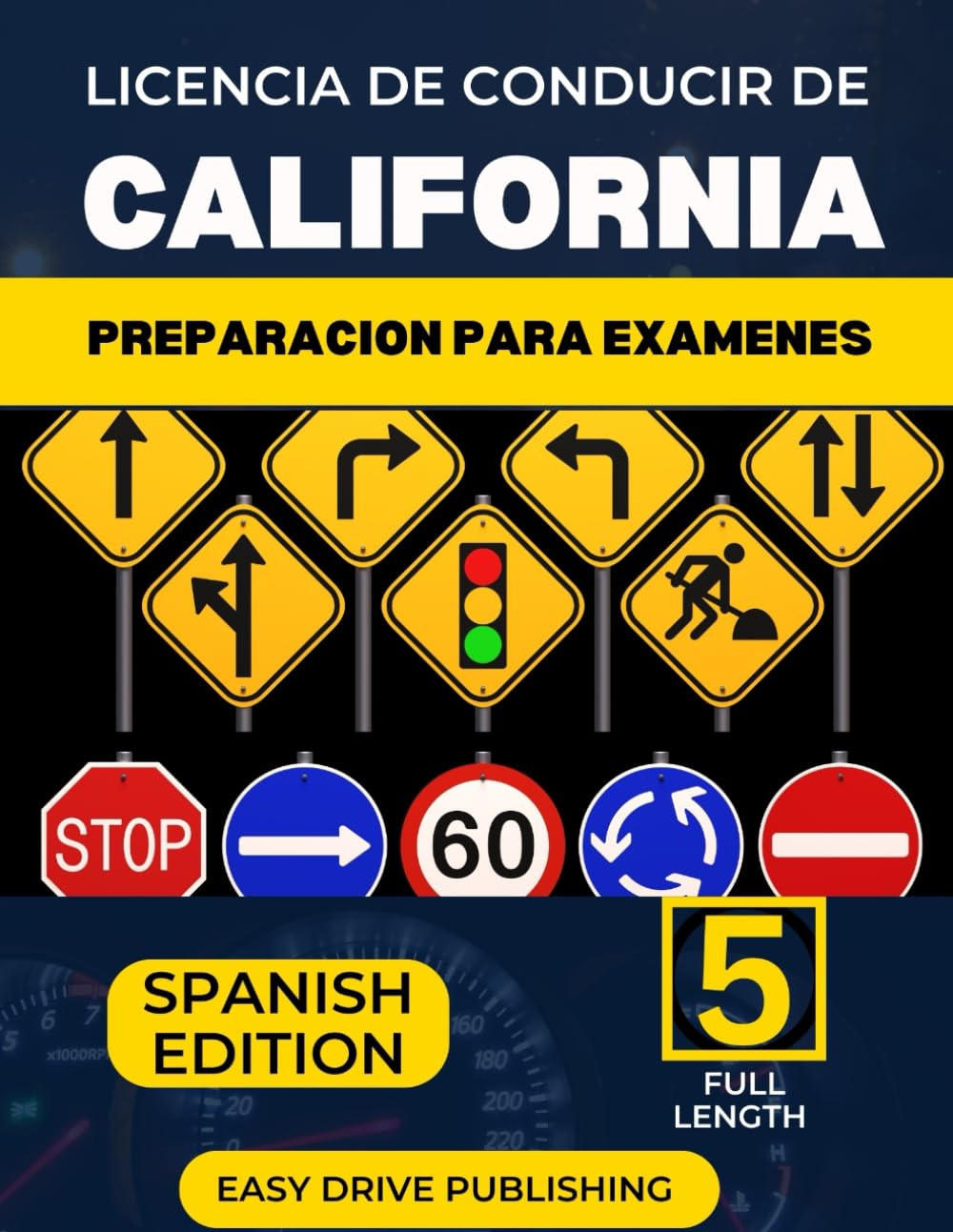 LICENCIA DE CONDUCIR DE CALIFORNIA PREPARACION PARA EXAMENES: Su guía de estudio completa para aprobar el examen de permiso del DMV, tanto escrito como práctico