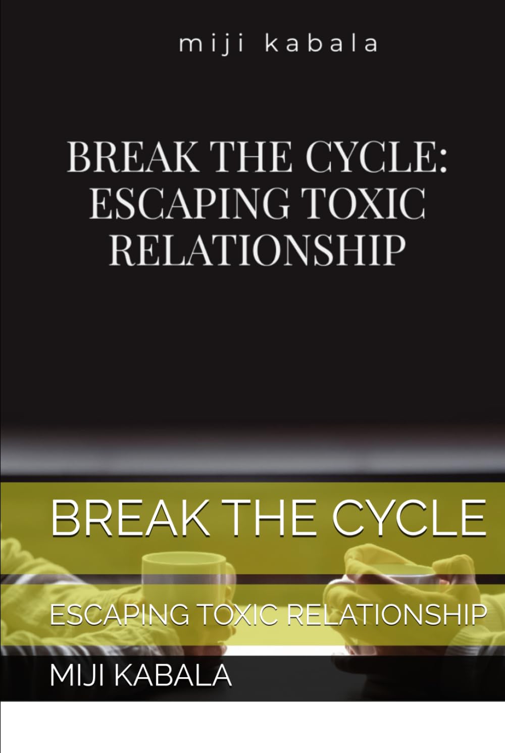 BREAK THE CYCLE: ESCAPING TOXIC RELATIONSHIP