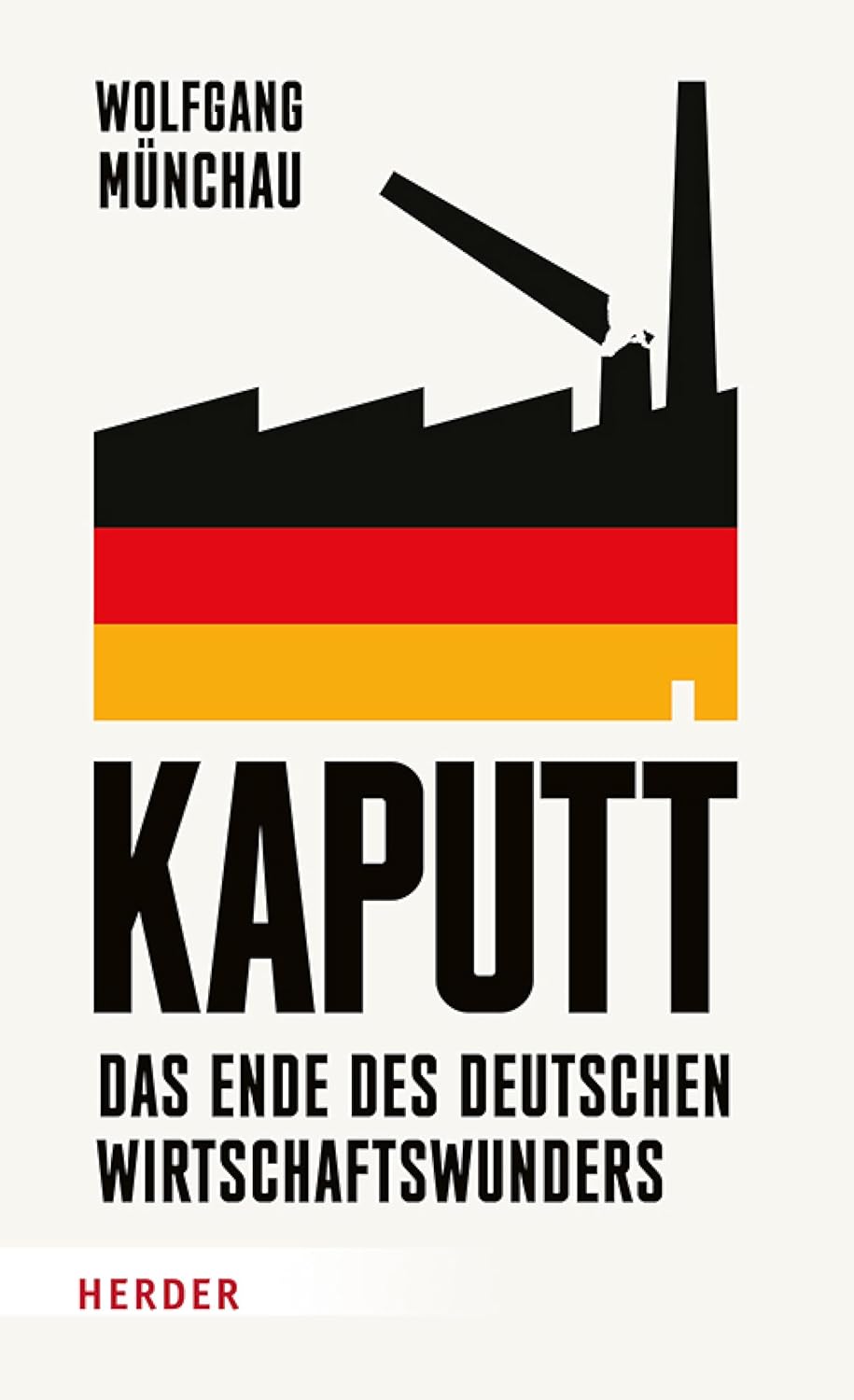 Kaputt: Das Ende des deutschen Wirtschaftswunders | Ein kompakter, informativer Pageturner zum wirtschaftlichen Niedergang (German Edition)