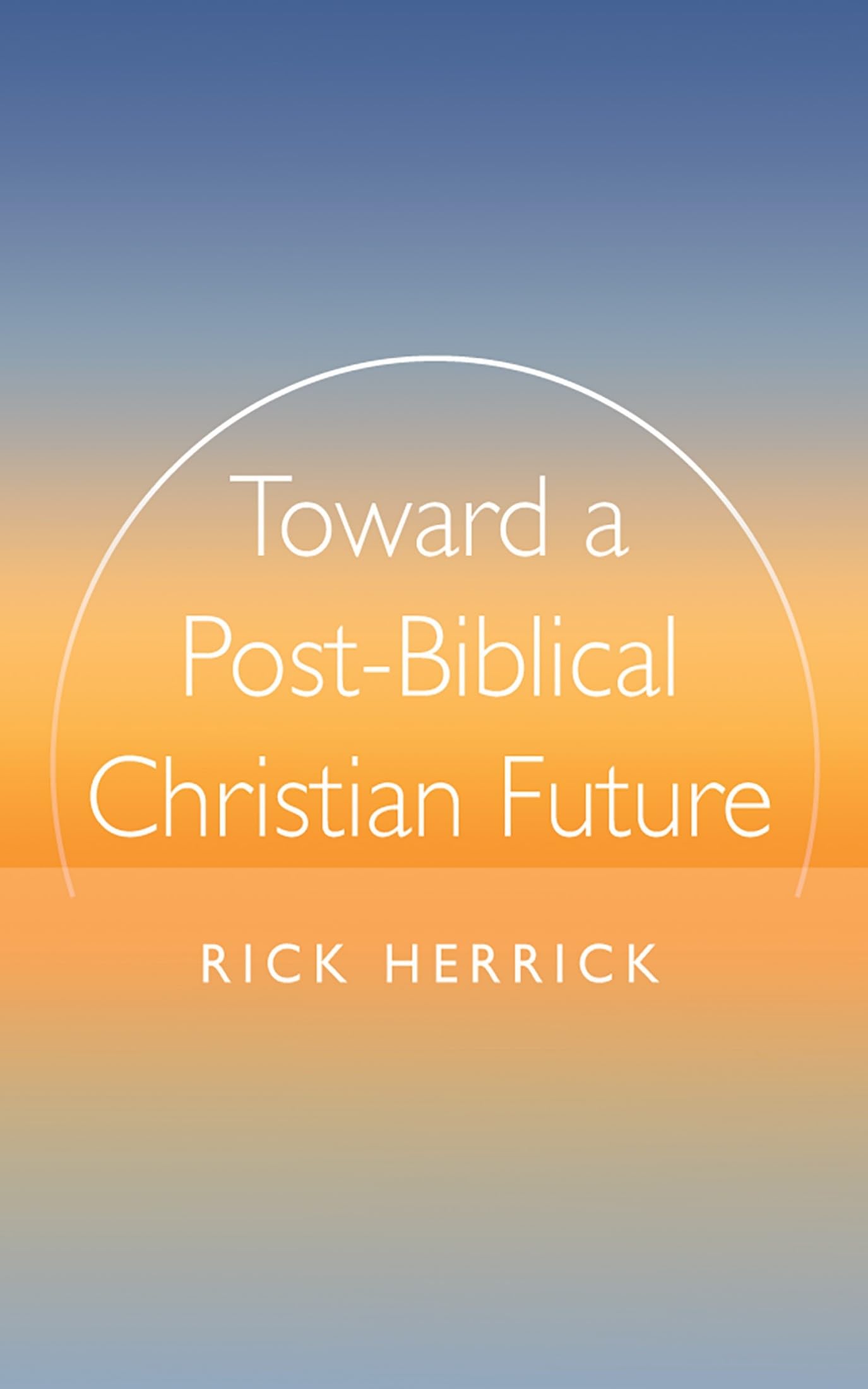 Toward a Post-Biblical Christian Future