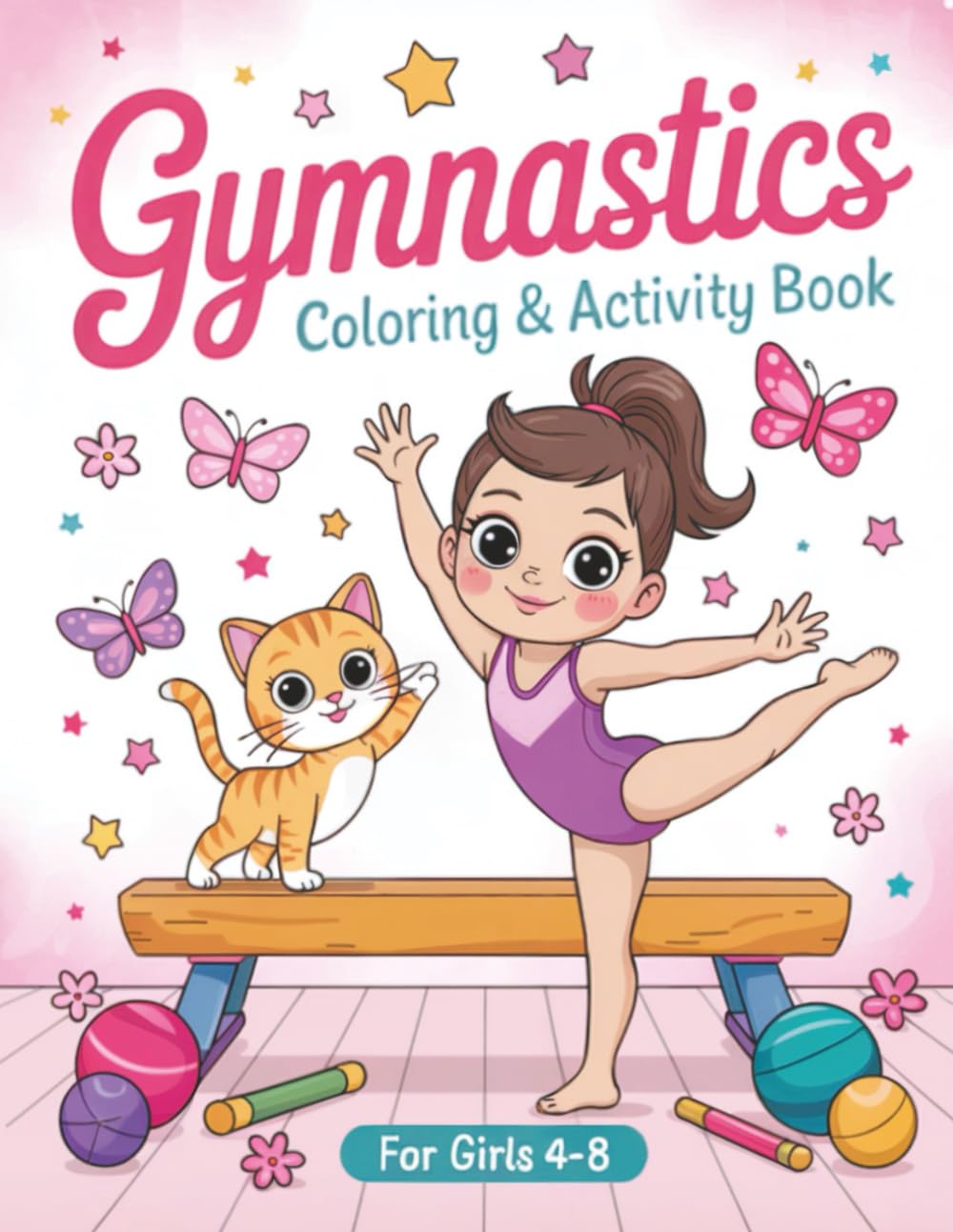 Gymnastics Coloring & Activity Book for Girls 4-8: Fun Gymnastic Workbook for Young Gymnasts Includes Coloring with Motivational Quotes, Word Search, Find the Difference, Mazes, and More!