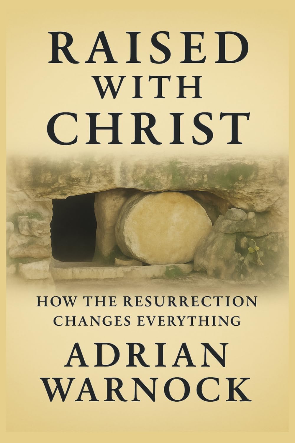 Raised With Christ: How the Resurrection Changes Everything (Transformed by Jesus: Spiritual Renewal)