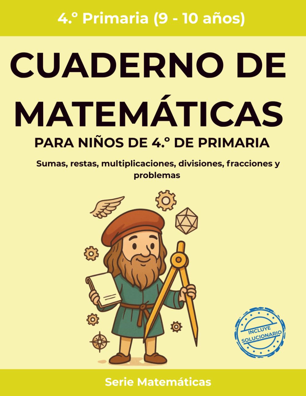 Cuaderno de matemáticas para niños de 4.º de primaria: Sumas, restas, multiplicaciones, divisiones, fracciones y problemas (Matemáticas Primaria)