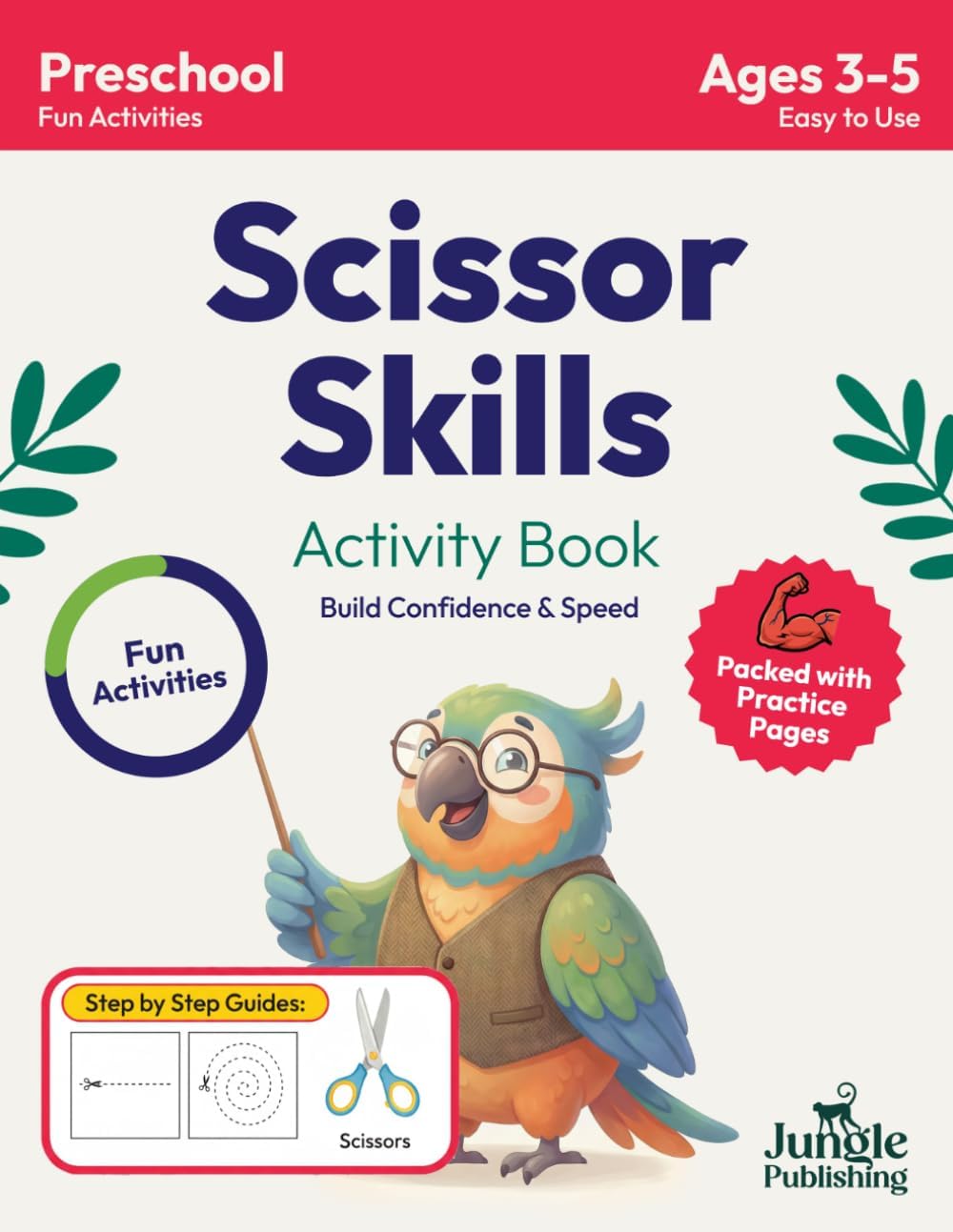Scissor Skills Activity Book for Kids ages 3-5: Cut and Paste Preschool Workbook for 3-4, 4-5 Year Olds | Practice Cutting Skills for Pre K and Kindergarten (Jungle Publishing Preschool Series)