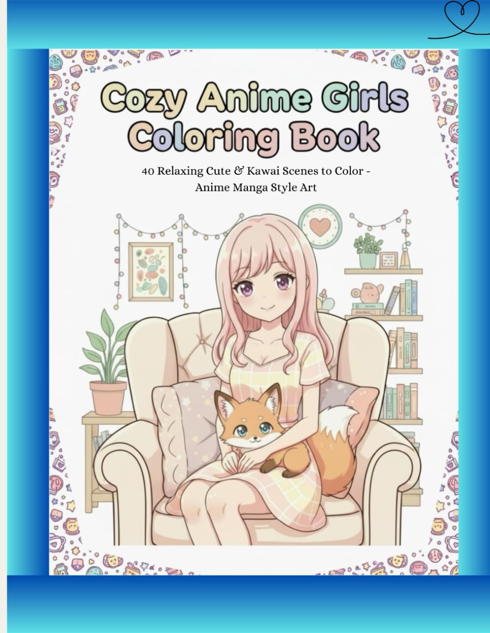 Cozy Anime Girls Coloring Book: 40 Relaxing Cute & Kawai Scenes to Color - Anime Manga Style Art