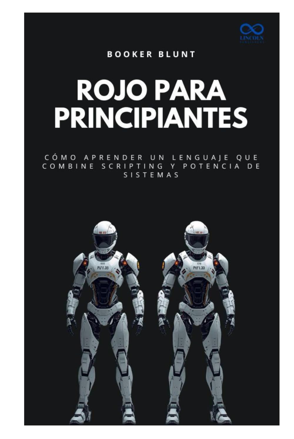 Rojo para principiantes: Cómo aprender un lenguaje que combine scripting y potencia de sistemas (Colección de Lenguajes de Próxima Generación)