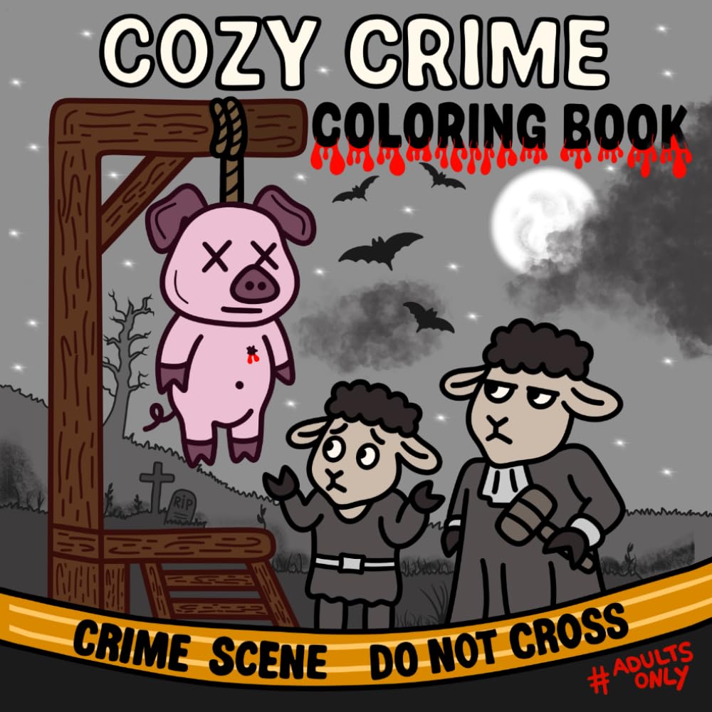 Cozy Crime Coloring Book: A Cute Parody of Crime and Serial Killer Horror Scenes with Dark Humor Vibes for Adult Relaxation and Stress Relief
