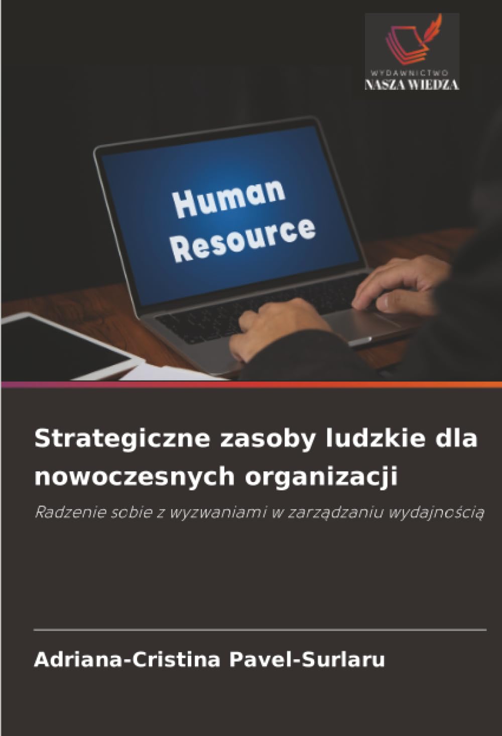Strategiczne zasoby ludzkie dla nowoczesnych organizacji: Radzenie sobie z wyzwaniami w zarządzaniu wydajnością: Radzenie sobie z wyzwaniami w zarz¿dzaniu wydajno¿ci¿