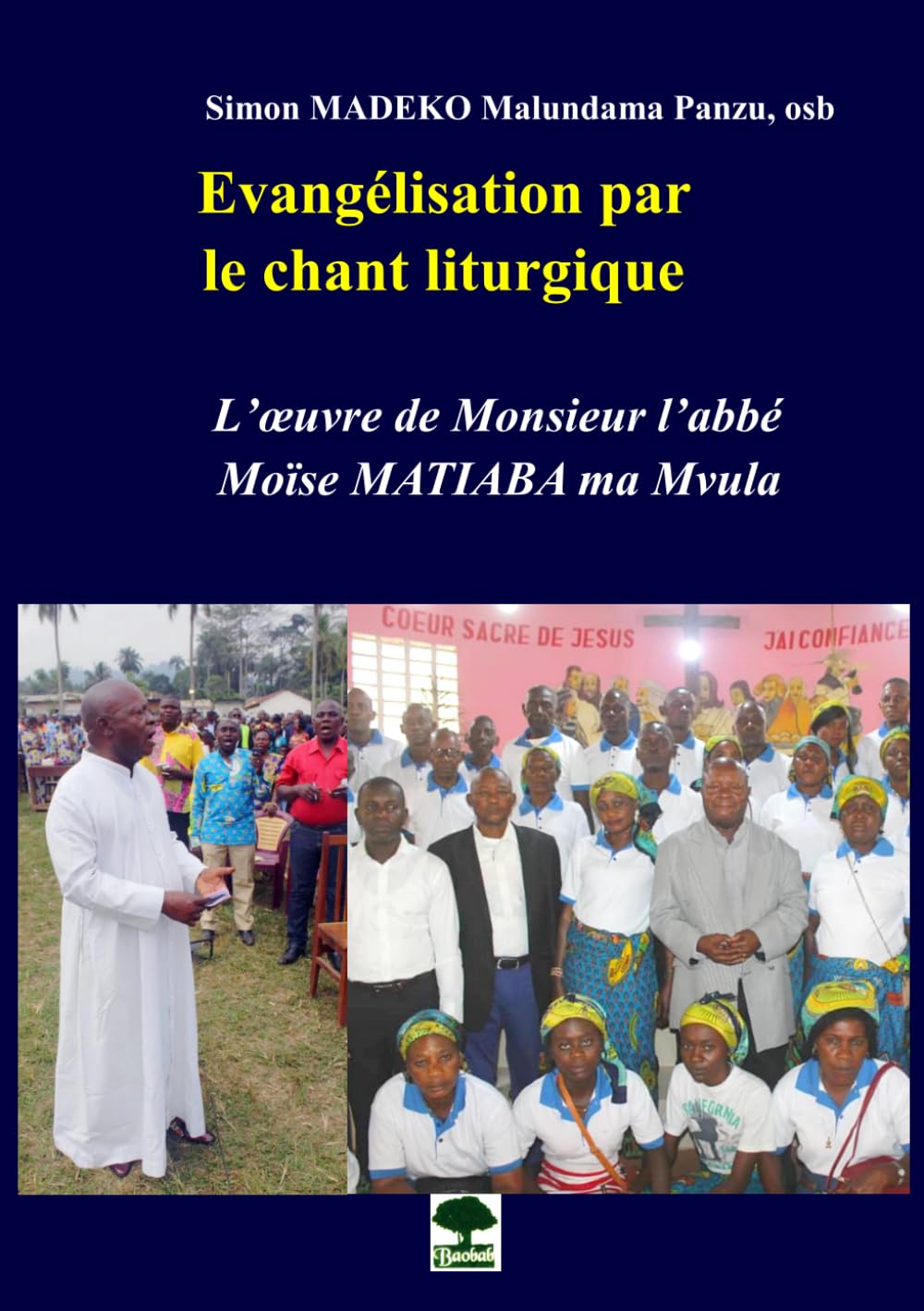 Evangélisation par le chant liturgique: L'oeuvre de Monsieur l'abbé Moïse MATIABA ma Mvula