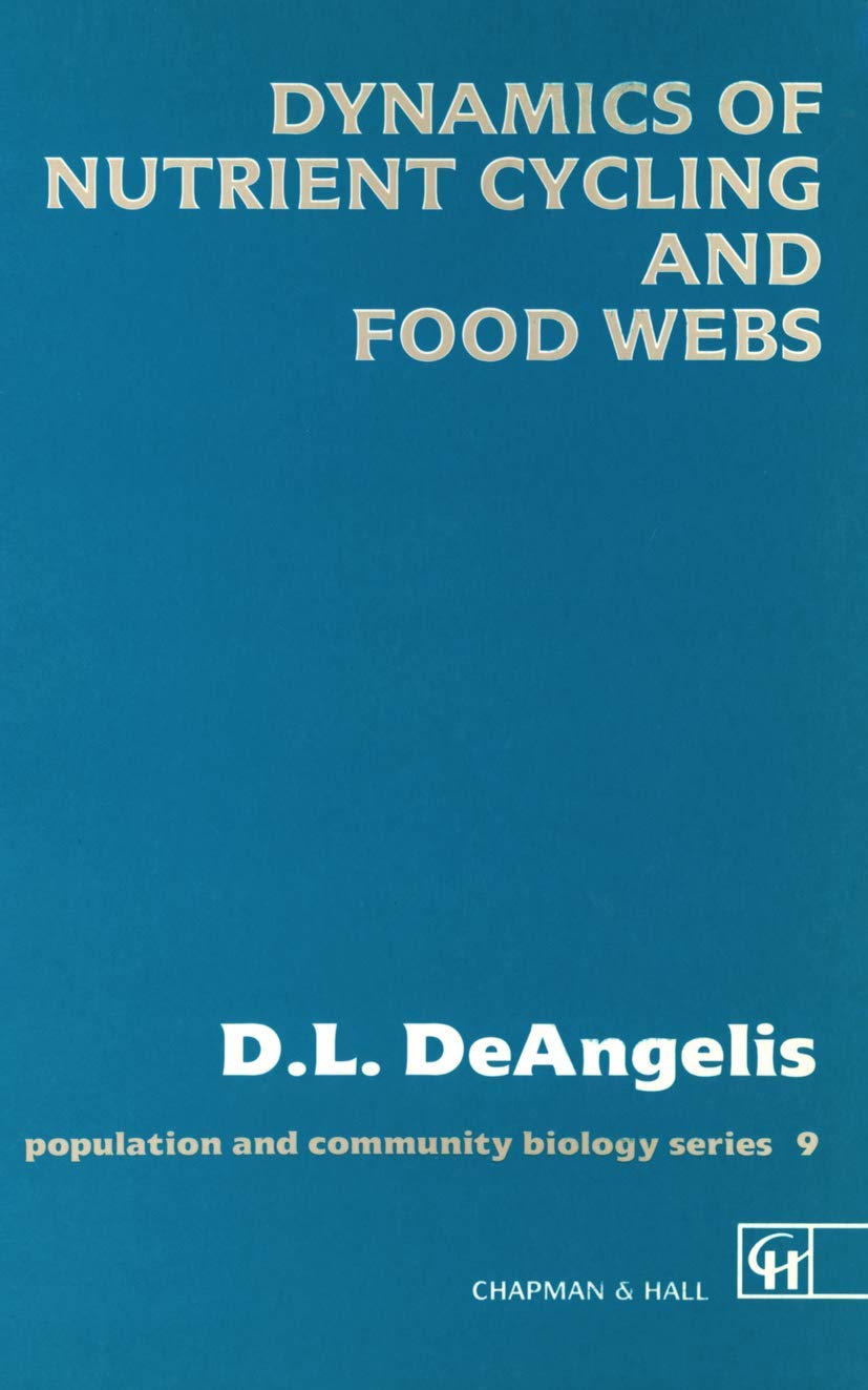 Dynamics of Nutrient Cycling and Food Webs (Population and Community Biology Series, Vol. 9)