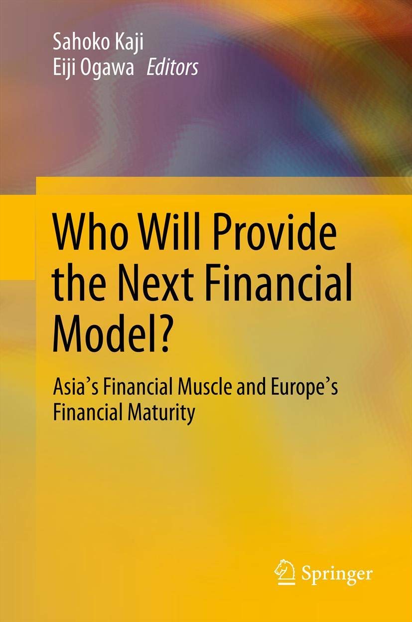Buy Who Will Provide the Next Financial Model?: Asia's Financial Muscle and Europe's Financial Maturity — BookShops.in