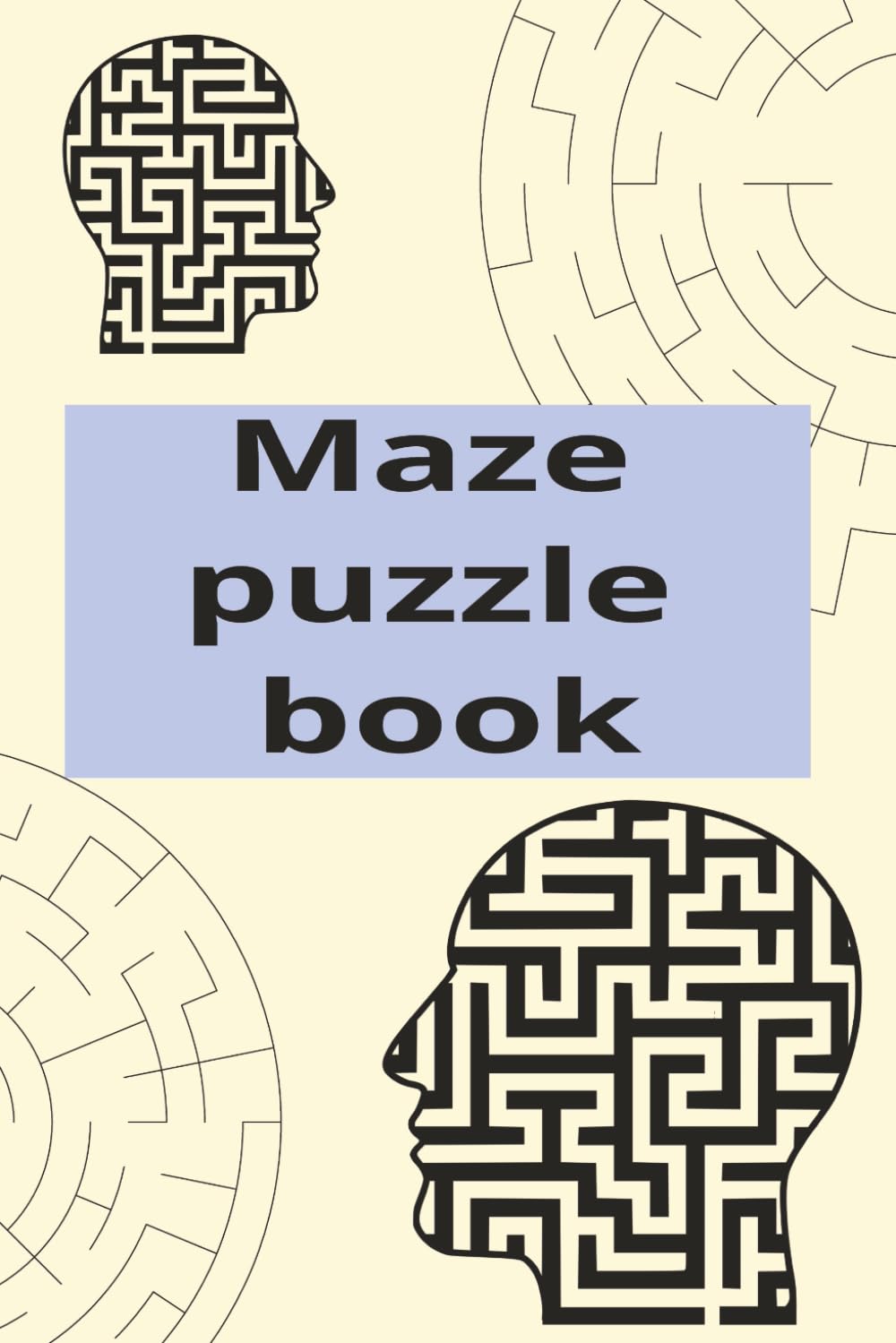Maze Book: Maze Puzzles | helps problemsolving skills | 6x9 Inches, 110 Pages| 100+ exciting mazes| Solutions Included