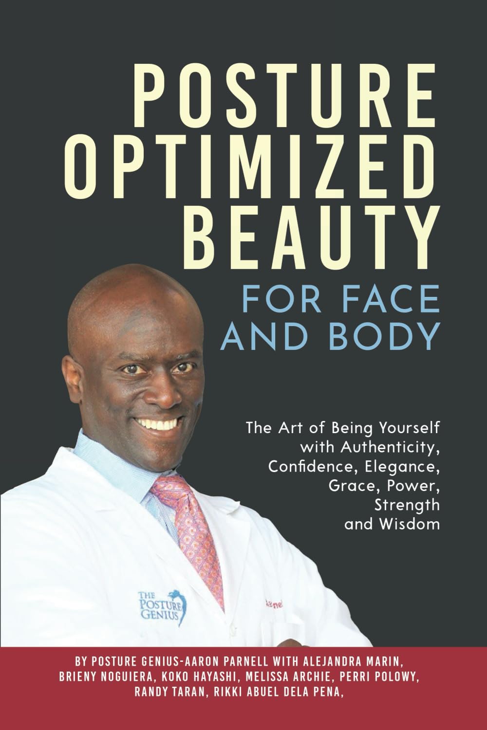 Posture Optimized Beauty: For Face and Body: The Art of Being Yourself with Authenticity, Confidence, Elegance, Grace, Power, Strength, and Wisdom
