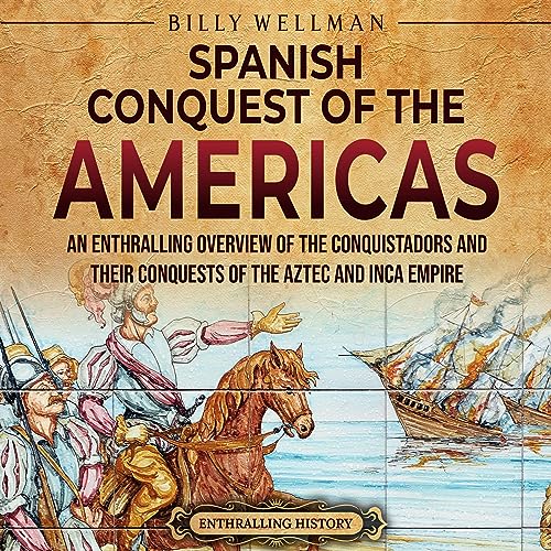 Audiobook: The Spanish Conquest of the Americas by Billy Wellman episode artwork