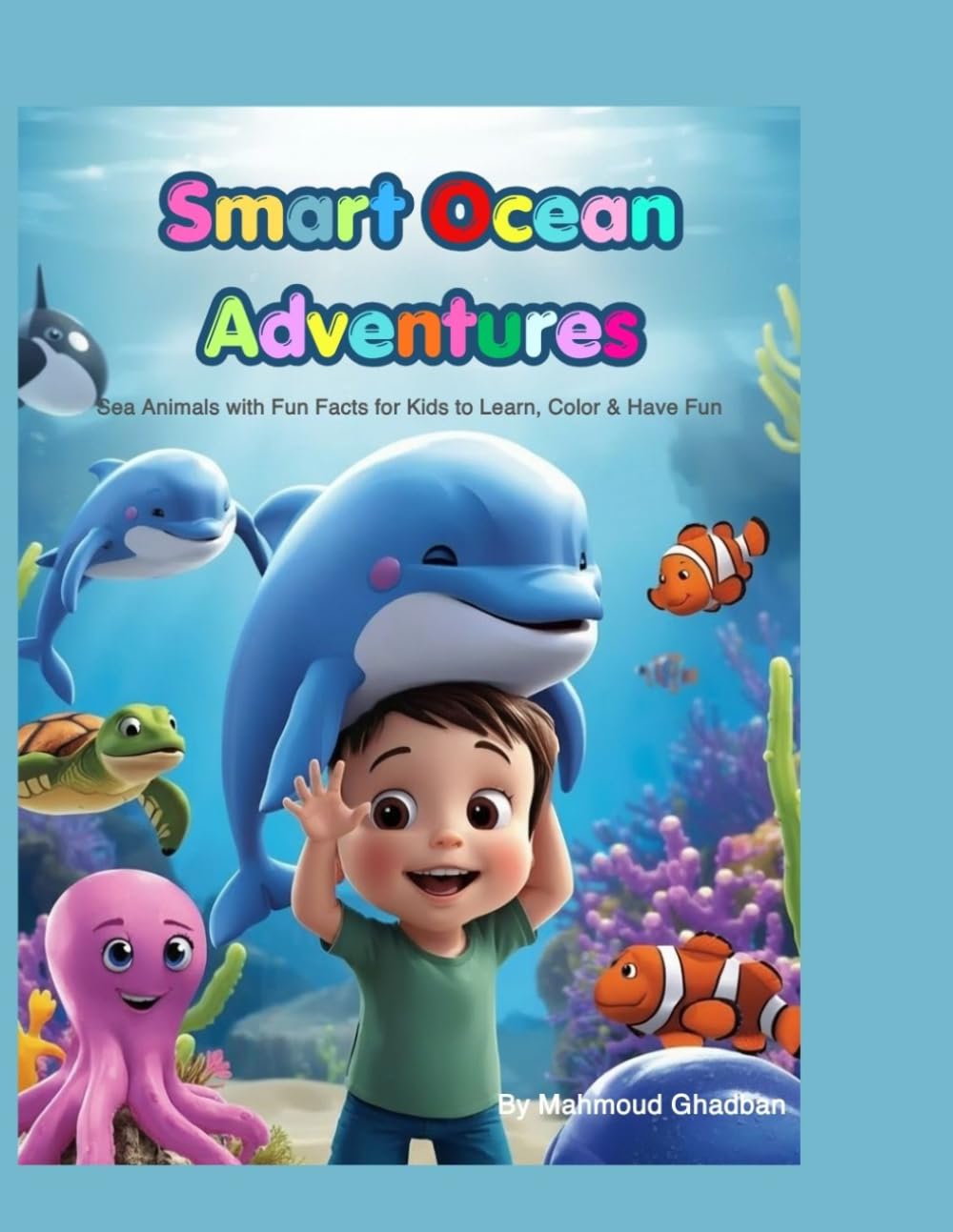 Smart Ocean Adventures: Sea Animals with Fun Facts for Kids to Learn, Color & Have Fun