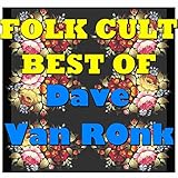  Folk Cult: Best Of Dave Van Ronk