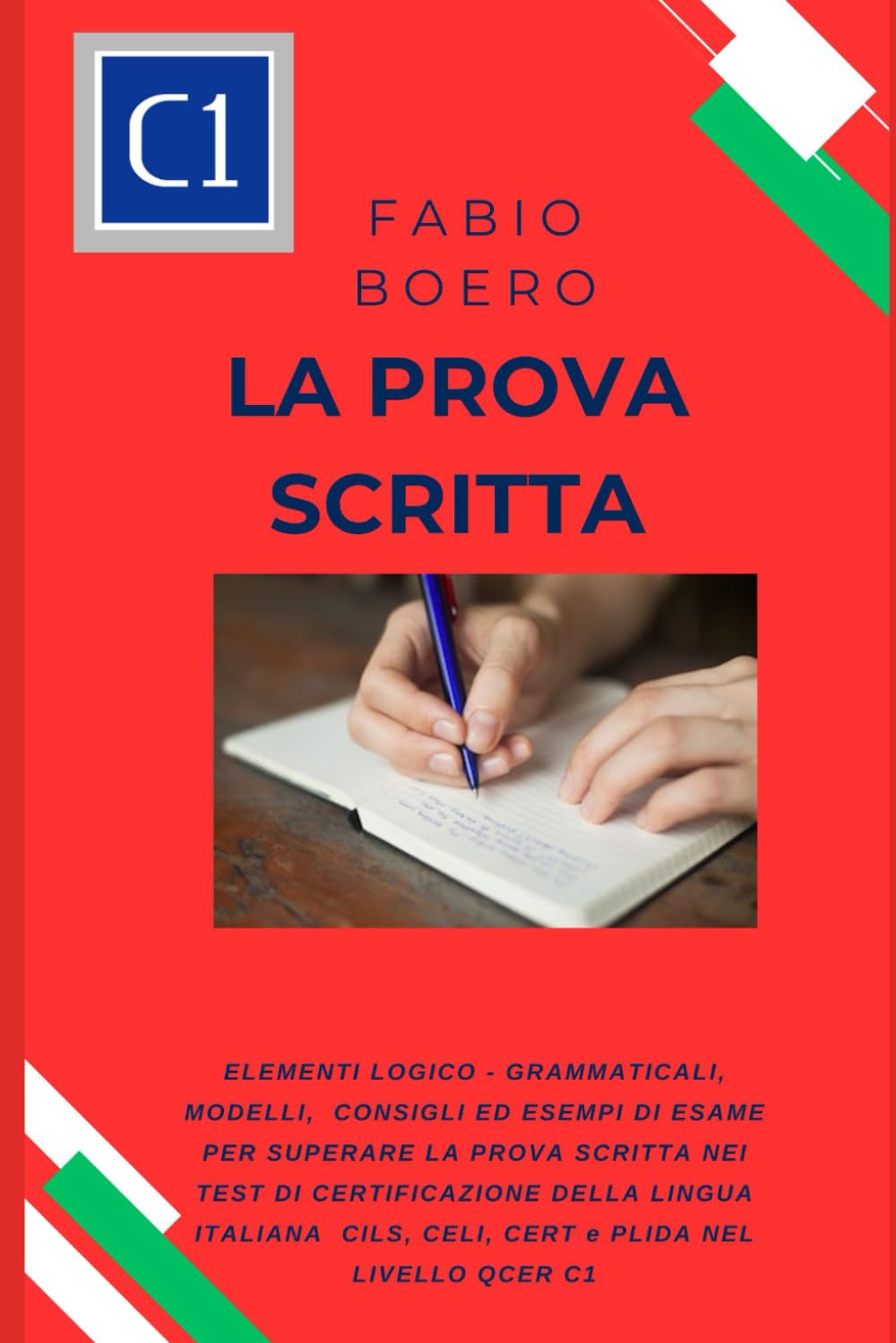 La prova scritta negli esami di lingua italiana C1: Elementi e strutture logico grammaticali per superare la prova scritta negli esami di ... CERT (Test ed esami della lingua italiana)