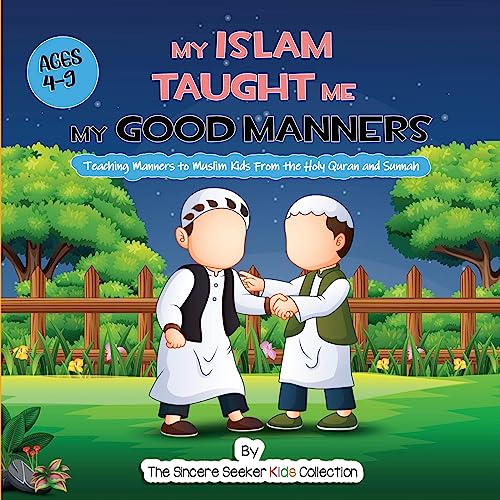 My Islam Taught Me My Good Manners by The Sincere Seeker Collection