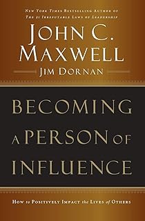 Becoming a Person of Influence: How to Positively Impact the Lives of Others