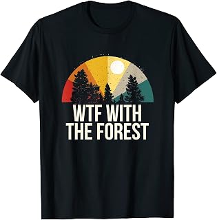 WTF With The Forest Camping Outdoor Camper Wildlife T-Shirt