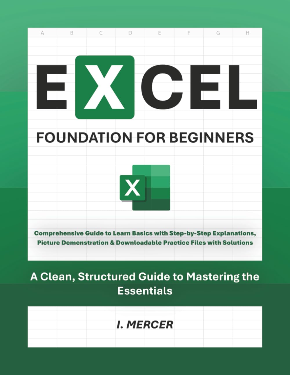 Excel Foundations for Beginners: A Clean, Structured Guide to Mastering the Essentials