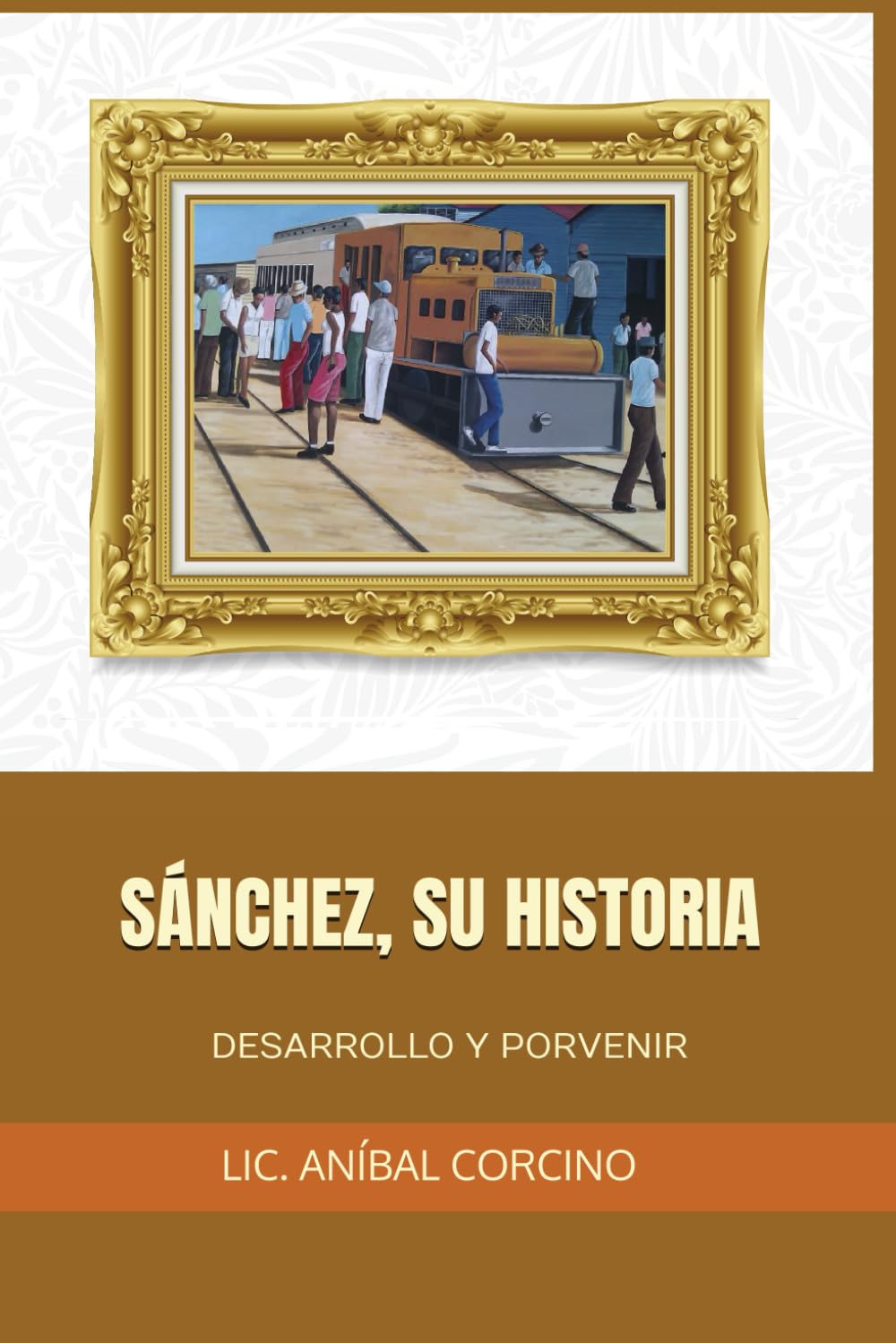 SÁNCHEZ MUNICIPIO HISTÓRICO: SU PASADO, PRESENTE Y PORVENIR