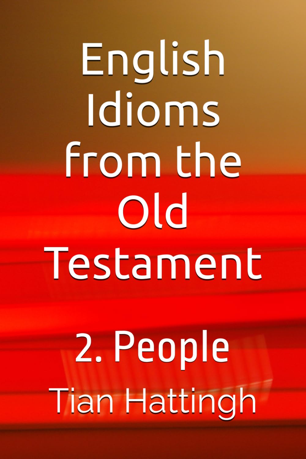 English Idioms from the Old Testament: 2. People (English Idioms from the Bible.)