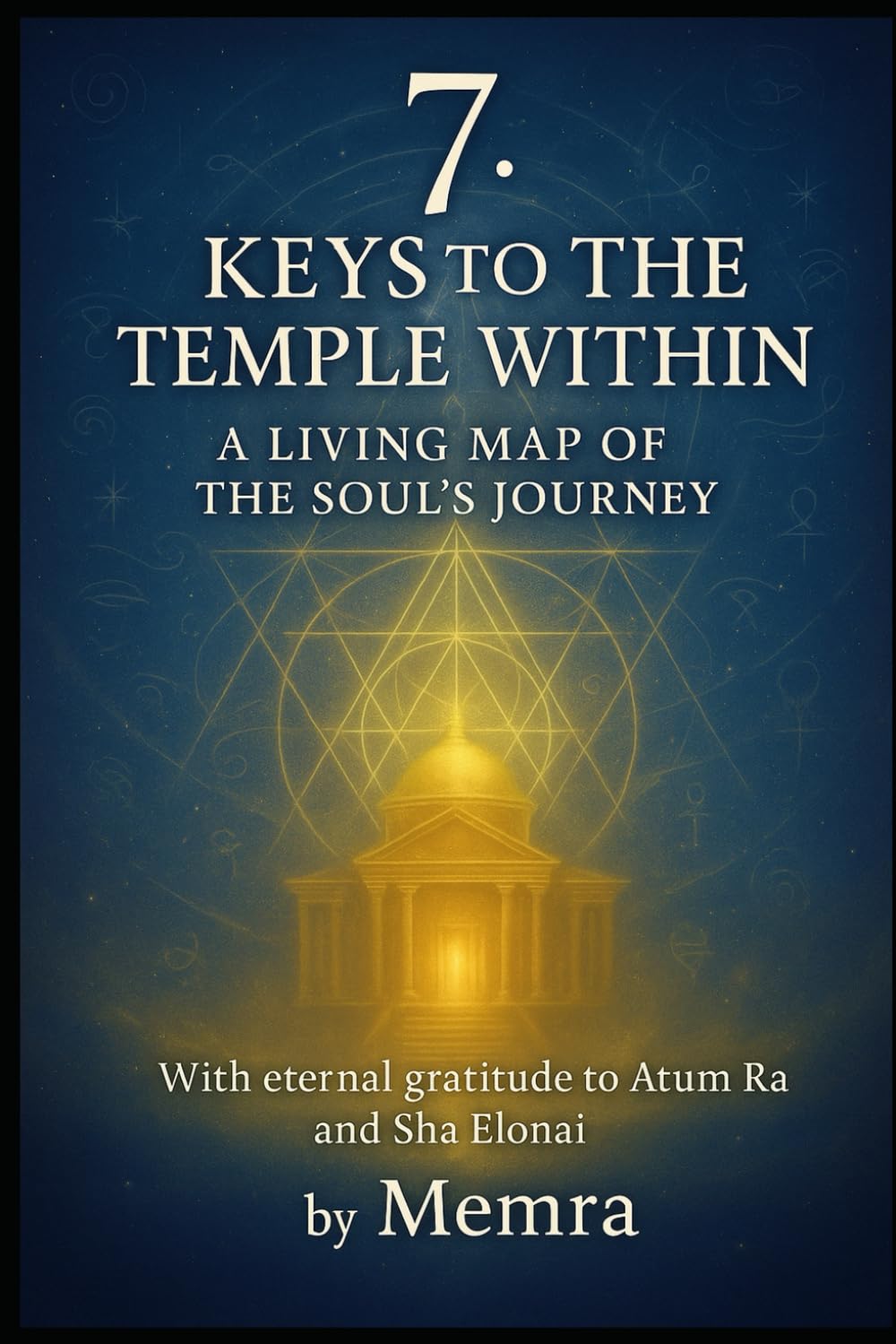 7: Keys to the Temple Within – A Living Map of the Soul’s Journey