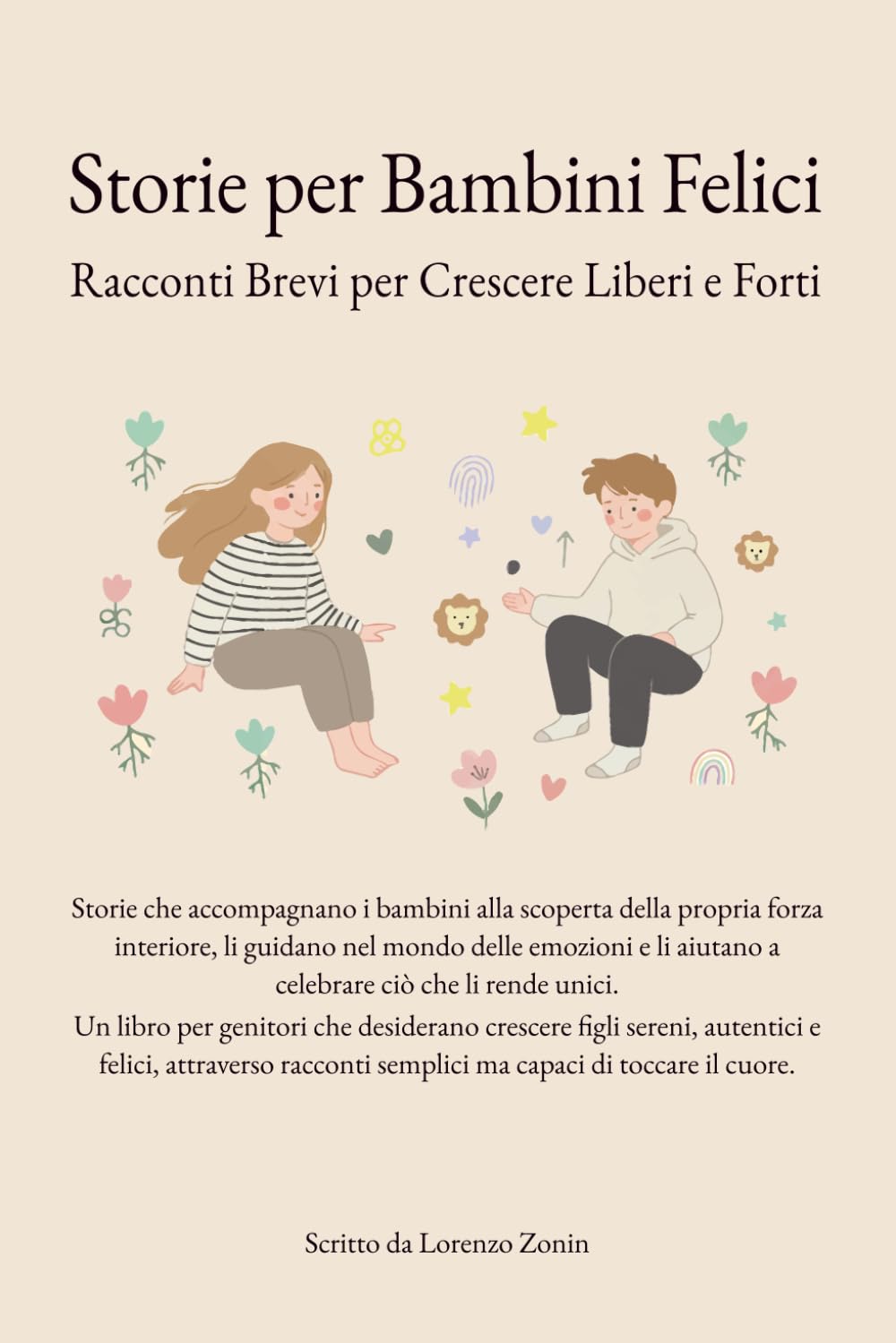 Storie per Bambini Felici: Racconti Brevi per Crescere Liberi e Forti