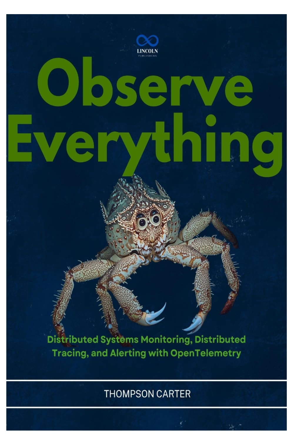 Observe Everything: Distributed Systems Monitoring, Distributed Tracing, and Alerting with OpenTelemetry