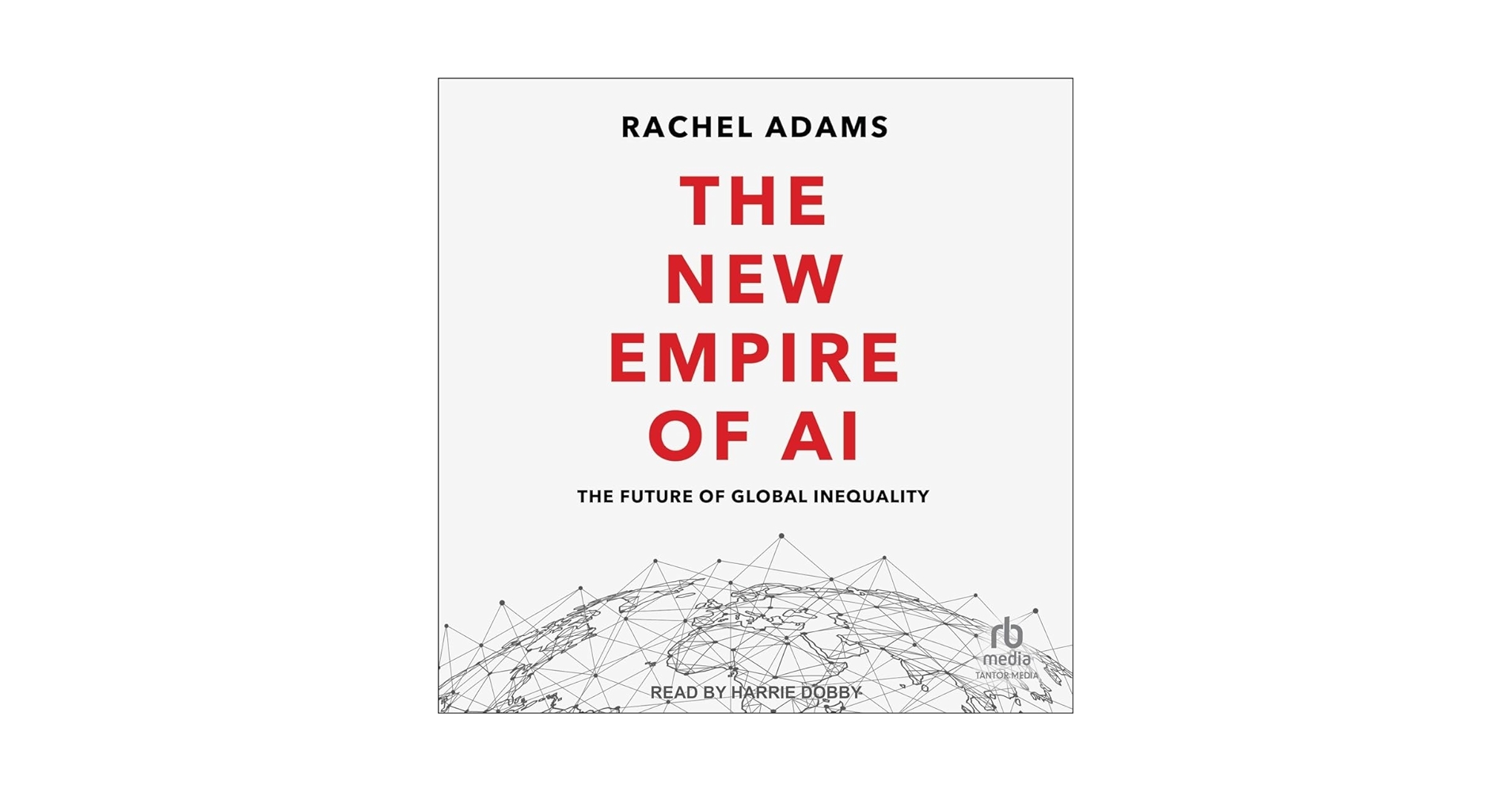 The New Empire of AI: The Future of Global Inequality