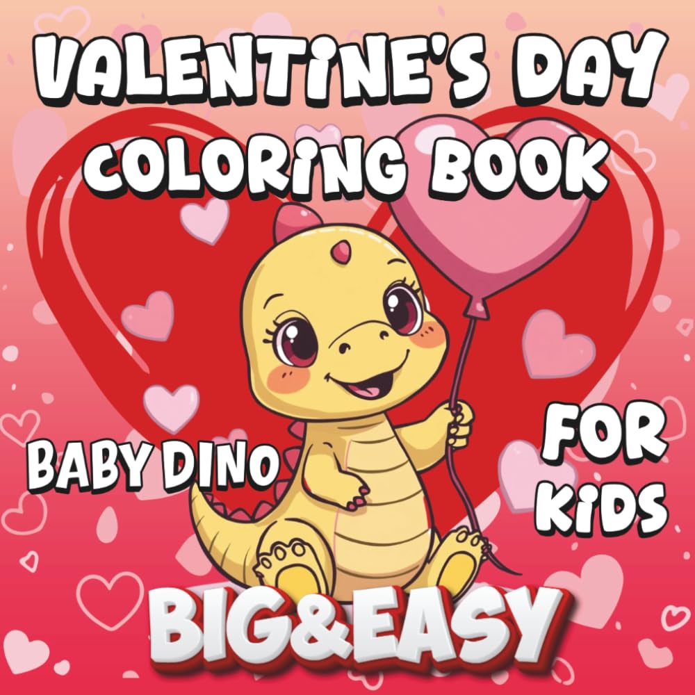Valentine’s Day Baby Dino Coloring Book for Kids: 30 Big and Easy Love Coloring Pages with Hearts, Cute Dino and Fun Valentine Scenes for Ages 3–8.