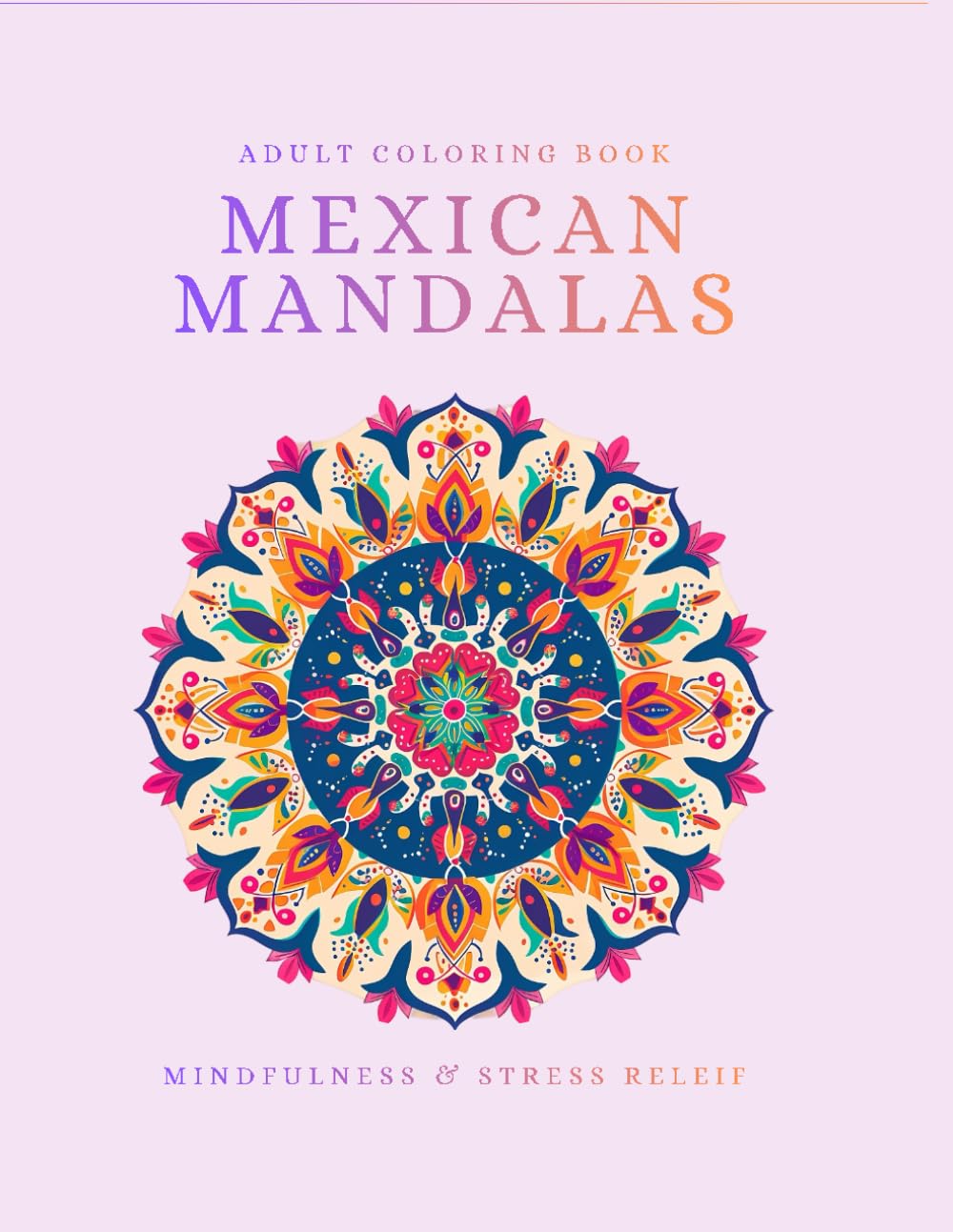 Mexican Mandalas: Mindfulness & Stress Releif