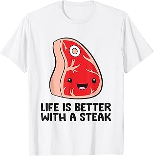 Life Is Better With A Steak BBQ Ribeye Steak T-Shirt