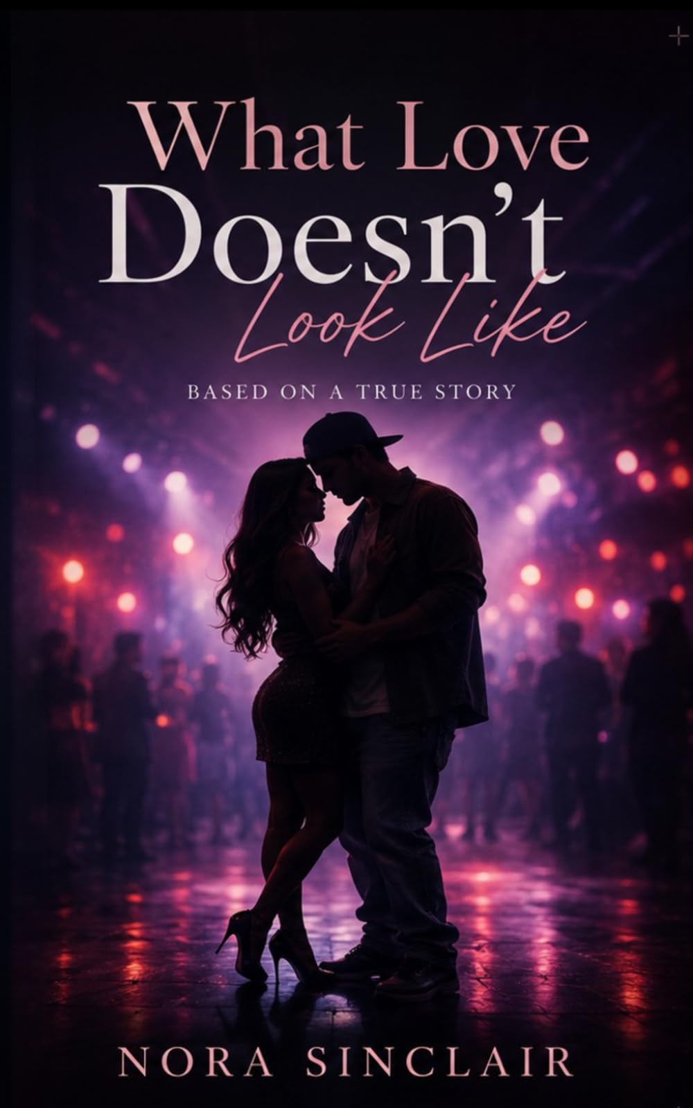 What Love Doesn’t Look Like: Based on a True Story