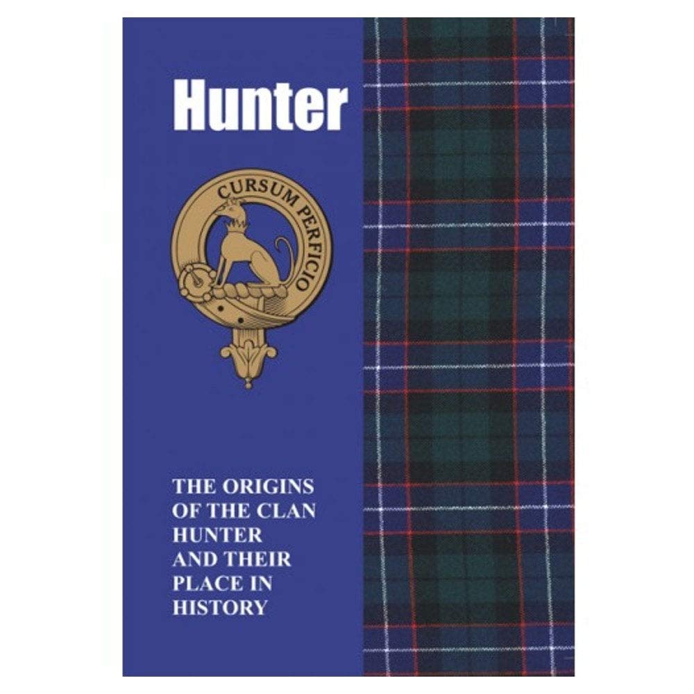 Hunter: The Origins of the Clan Hunter and Their Place in History (Scottish Clan Mini-Book)