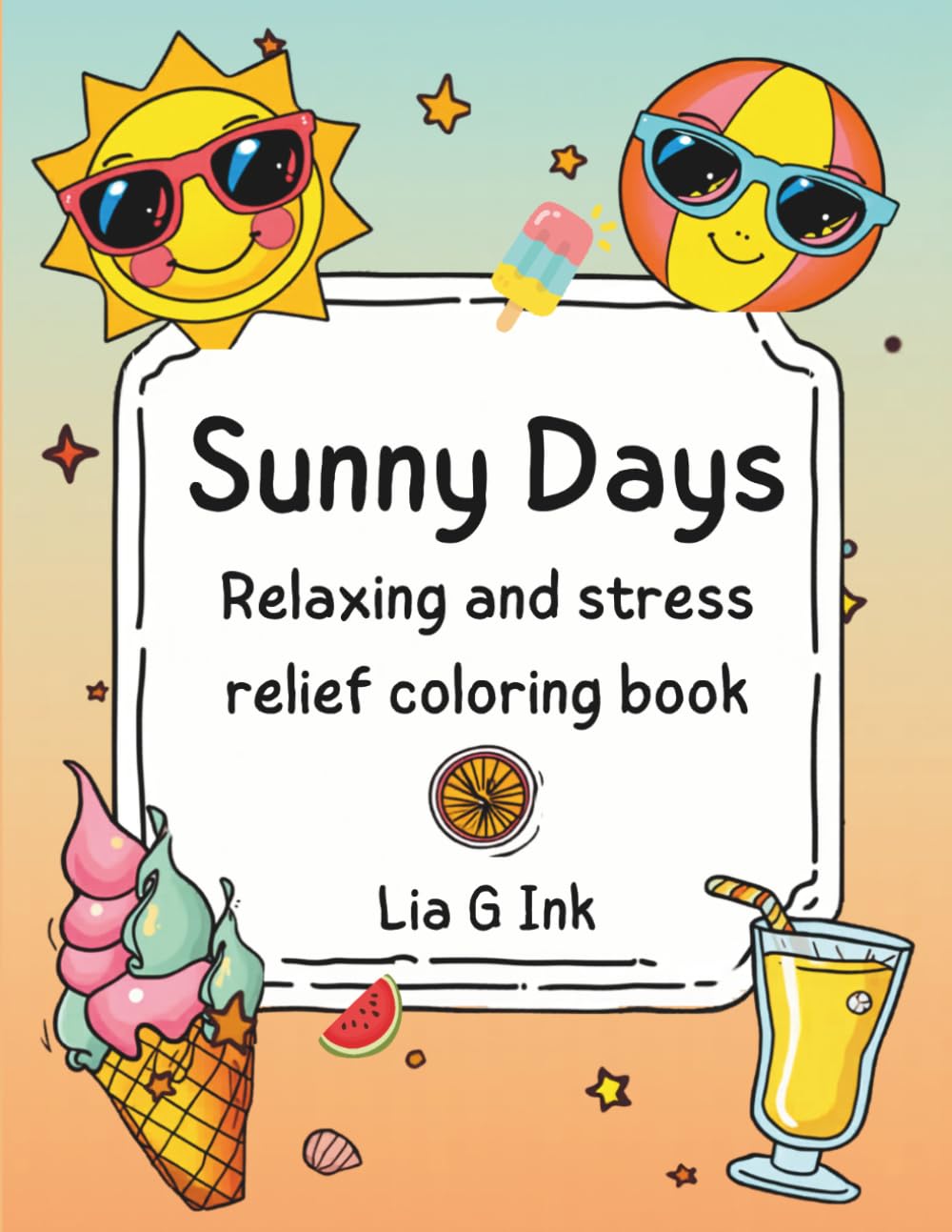 Sunny Days: A Bold and Easy Coloring Book for Adults and Teens: 30 Fun Summer Designs Featuring Beach Objects, Tropical Vibes and Cozy Coastal Scenes for Stress Relief and Relaxation