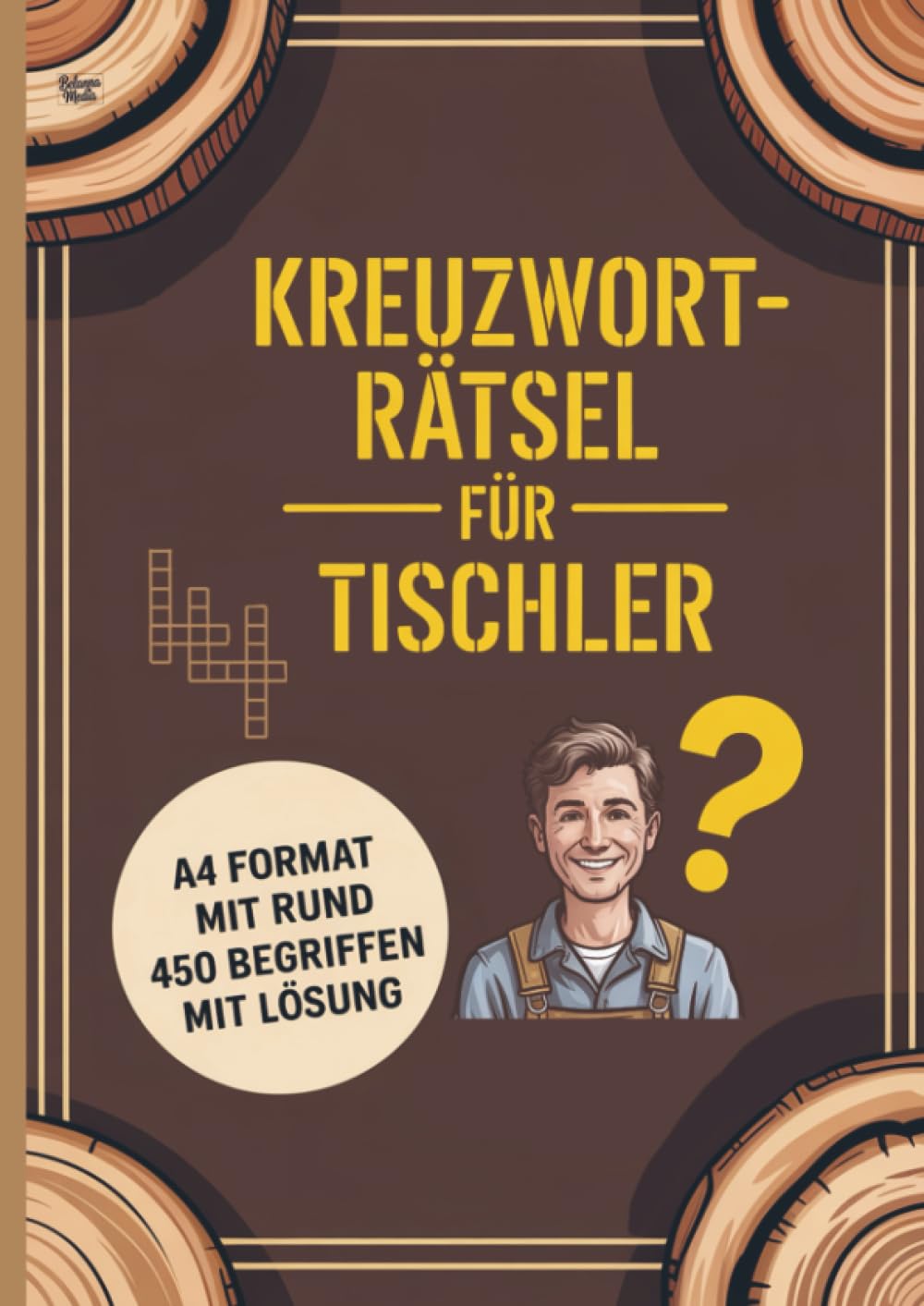 Kreuzworträtsel für Tischler: A4 Format mit rund 450 Begriffen mit Lösung