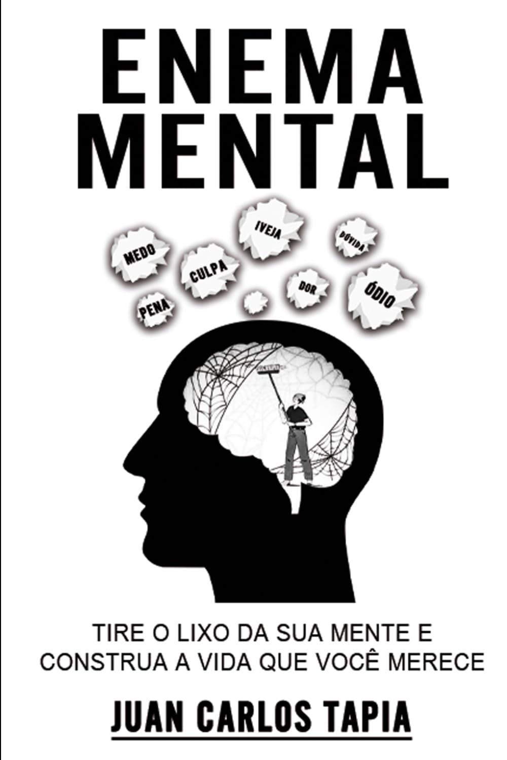 Enema Mental: Tire o lixo da sua mente e contrua a vida que você merece