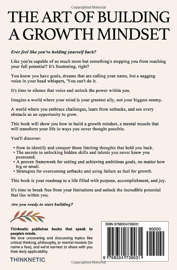 Image of The Art Of Building A Growth Mindset: How To Break Free From Limiting Thoughts, Discover Your Hidden Skills And Embrace A Positive Mindset For Professional And Personal Growth