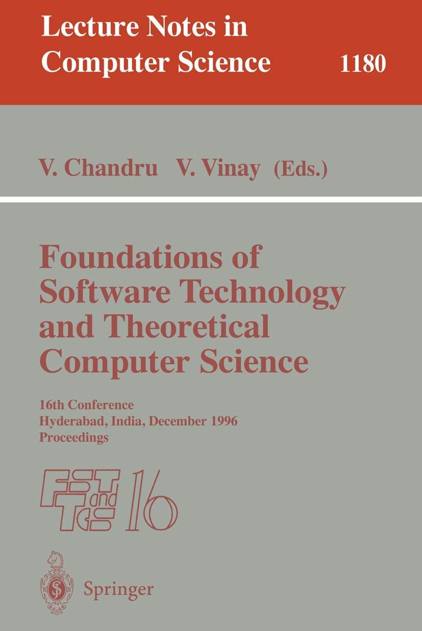 Foundations of Software Technology and Theoretical Computer Science: 16th Conference, Hyderabad, India, December 18 - 20, 1996, Proceedings (Lecture Notes in Computer Science, 1180)