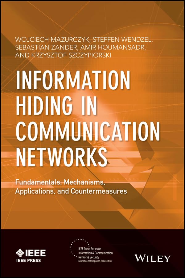 Information Hiding in Communication Networks: Fundamentals, Mechanisms, Applications, and Countermeasures (IEEE Press Series on Information and Communication Networks Security)      1st Edition, Kindle Edition
